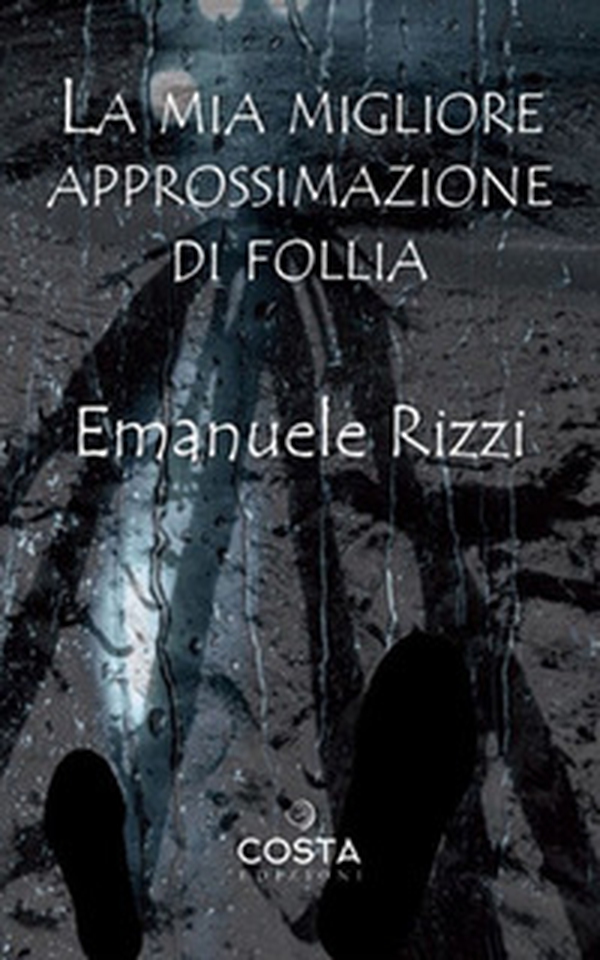 La mia migliore approssimazione di follia - Librerie.coop La mia migliore approssimazione di follia - Librerie.coop