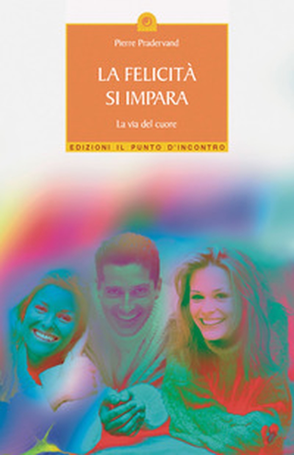 La felicità si impara. La via del cuore - Librerie.coop La felicità si impara. La via del cuore - Librerie.coop