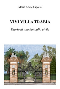 Vivi Villa Trabia. Diario di una battaglia civile - Librerie.coop