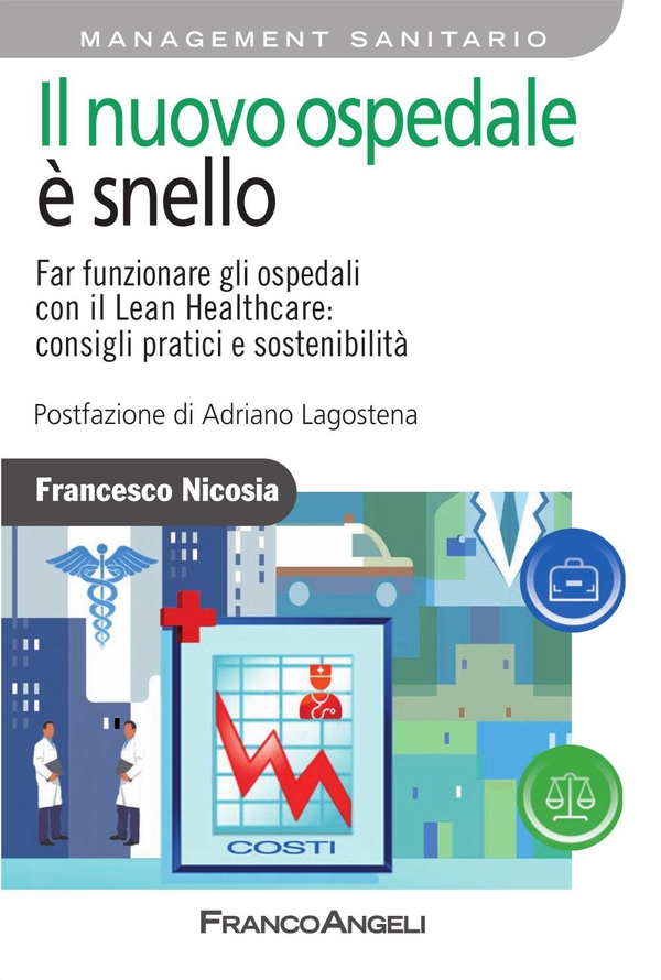 Il nuovo ospedale è snello. Far funzionare gli ospedali con il Lean Healthcare: consigli pratici e sostenibilità - Librerie.coop Il nuovo ospedale è snello. Far funzionare gli ospedali con il Lean Healthcare: consigli pratici e sostenibilità - Librerie.coop