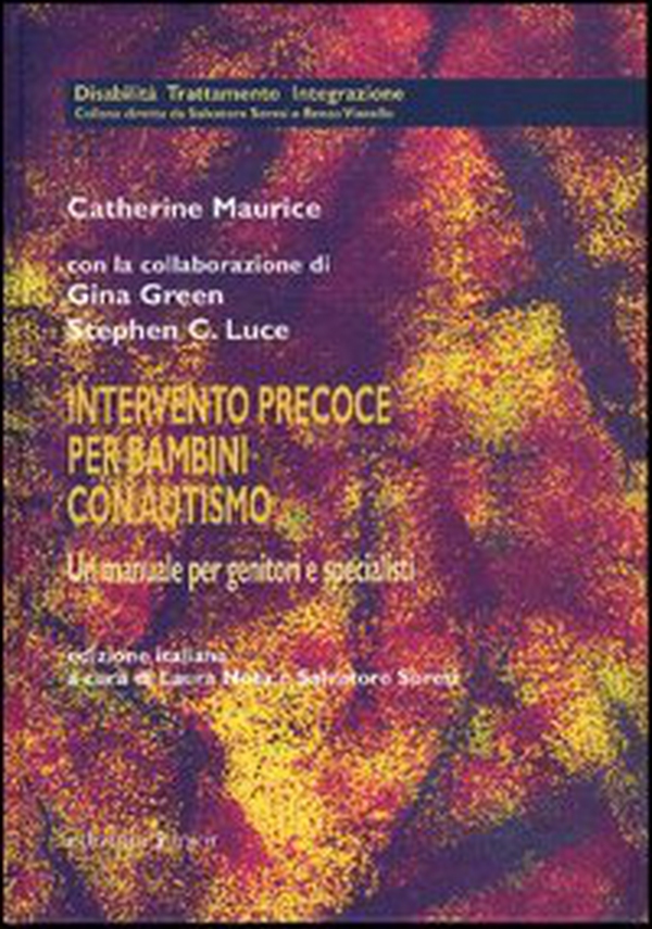 Intervento precoce per bambini con autismo. Un manuale per genitori e specialisti - Librerie.coop Intervento precoce per bambini con autismo. Un manuale per genitori e specialisti - Librerie.coop