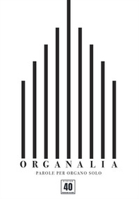 Organalia. Parole per organo solo - Librerie.coop