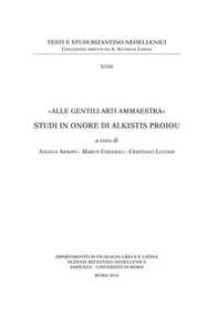 «Alle gentili arti ammaestra». Studi in onore di Alkistis Proiou. Ediz. anastatica - Librerie.coop