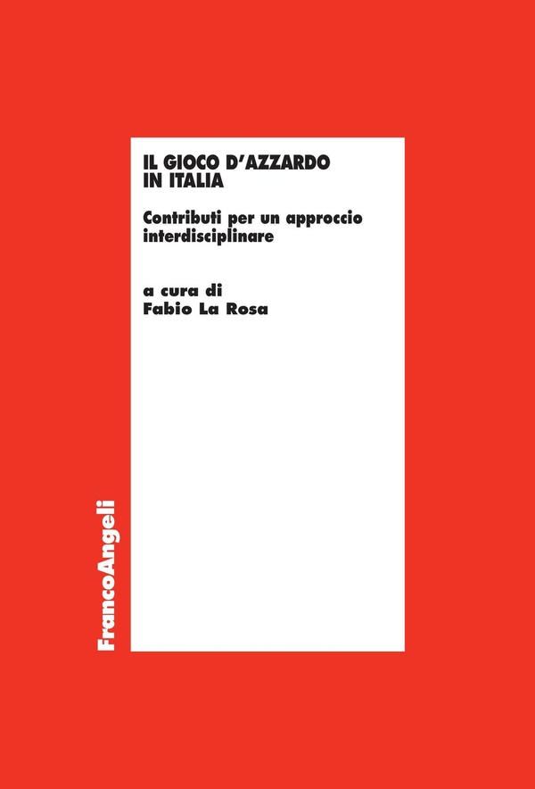 Il gioco d'azzardo in Italia. Contributi per un approccio interdisciplinare - Librerie.coop Il gioco d'azzardo in Italia. Contributi per un approccio interdisciplinare - Librerie.coop