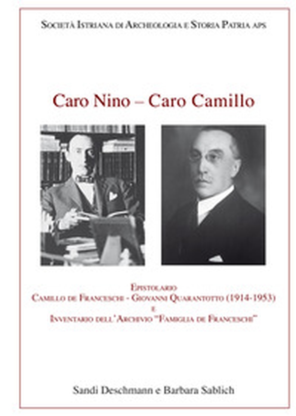 Caro Nino-Caro Camillo. Epistolario Camillo de Franceschi-Giovanni Quarantotto (1914-1953) e inventario dell'archivio «Famiglia de Franceschi» - Librerie.coop Caro Nino-Caro Camillo. Epistolario Camillo de Franceschi-Giovanni Quarantotto (1914-1953) e inventario dell'archivio «Famiglia de Franceschi» - Librerie.coop