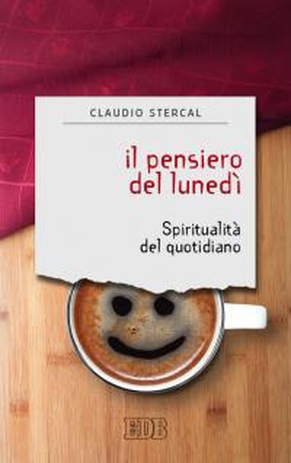 Il pensiero del lunedì. Spiritualità del quotidiano - Librerie.coop Il pensiero del lunedì. Spiritualità del quotidiano - Librerie.coop