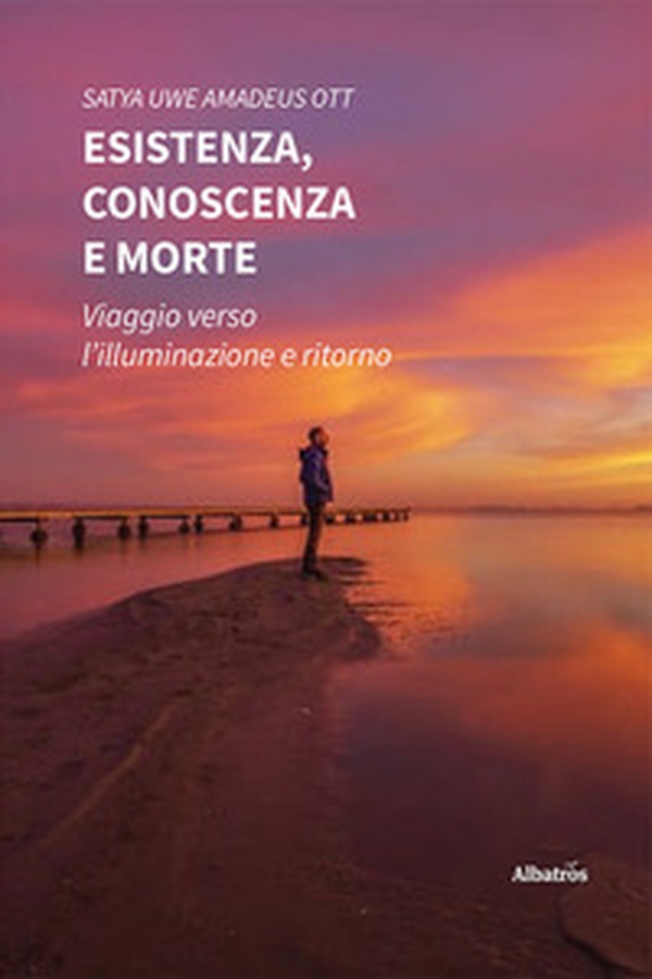Esistenza, conoscenza e morte. Viaggio verso l'illuminazione e ritorno - Librerie.coop Esistenza, conoscenza e morte. Viaggio verso l'illuminazione e ritorno - Librerie.coop