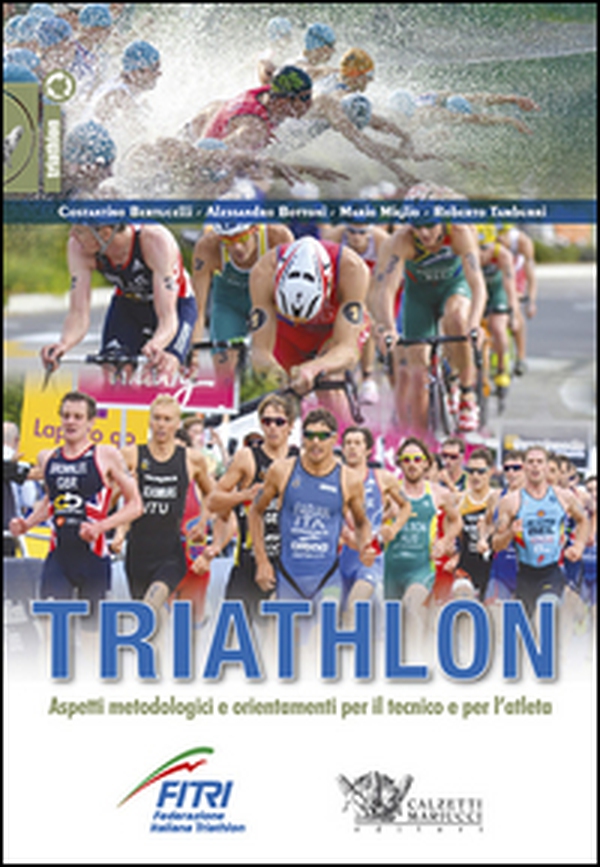 Triathlon. Aspetti metodologici e orientamenti per il tecnico e per l'atleta - Librerie.coop Triathlon. Aspetti metodologici e orientamenti per il tecnico e per l'atleta - Librerie.coop