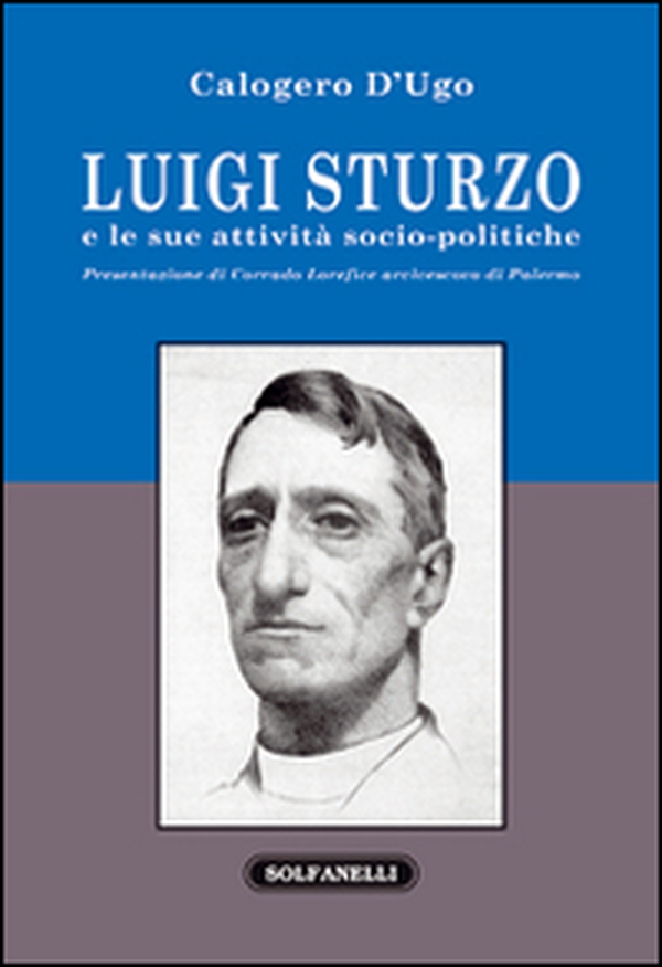 Luigi Sturzo e le sue attività socio-politiche - Librerie.coop Luigi Sturzo e le sue attività socio-politiche - Librerie.coop