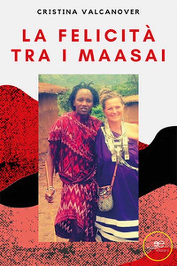 La felicità tra i Maasai - Librerie.coop La felicità tra i Maasai - Librerie.coop