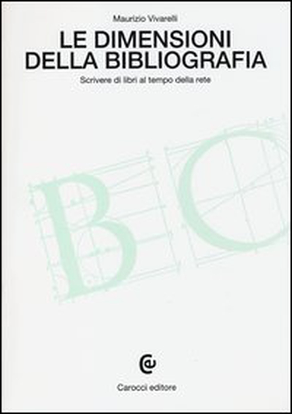 Le dimensioni della bibliografia. Scrivere di libri al tempo della rete - Librerie.coop Le dimensioni della bibliografia. Scrivere di libri al tempo della rete - Librerie.coop