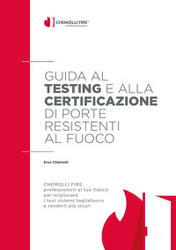 Guida al testing e alla certificazione di porte resistenti al fuoco. La più ampia panoramica di un settore complesso e dinamico - Librerie.coop Guida al testing e alla certificazione di porte resistenti al fuoco. La più ampia panoramica di un settore complesso e dinamico - Librerie.coop
