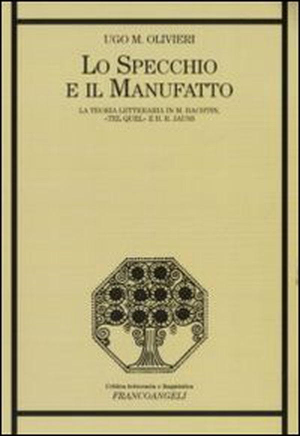 Lo specchio e il manufatto. La teoria letteraria in M. Bachtin, «Tel Quel» e H. R. Jauss - Librerie.coop Lo specchio e il manufatto. La teoria letteraria in M. Bachtin, «Tel Quel» e H. R. Jauss - Librerie.coop