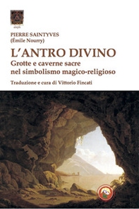 L'antro divino. Grotte e caverne nel simbolismo magico-religioso - Librerie.coop
