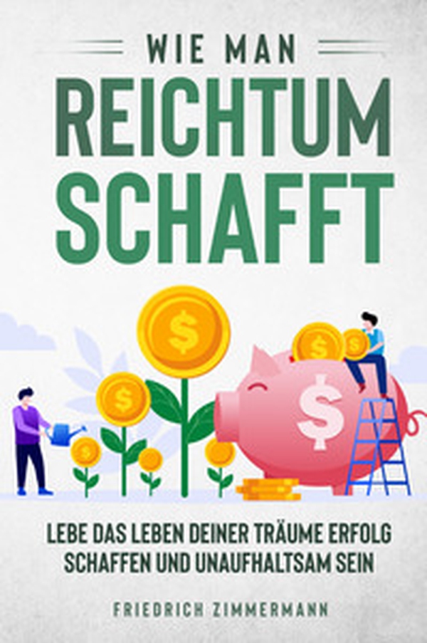Wie man Reichtum schafft. Lebe das Leben deiner Träume Erfolg schaffen und unaufhaltsam sein - Librerie.coop Wie man Reichtum schafft. Lebe das Leben deiner Träume Erfolg schaffen und unaufhaltsam sein - Librerie.coop