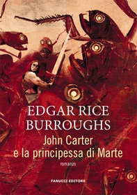 John Carter e la principessa di Marte. Barsoom - Vol. 1 - Librerie.coop