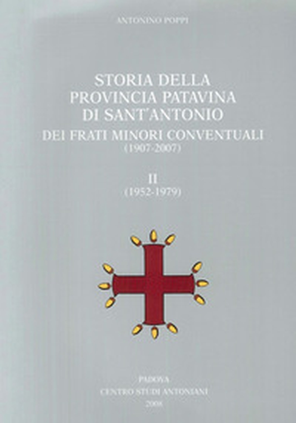 Storia della provincia patavina di Sant'Antonio dei frati minori conventuali. (1907-2007)-(1952-1979) - Librerie.coop Storia della provincia patavina di Sant'Antonio dei frati minori conventuali. (1907-2007)-(1952-1979) - Librerie.coop