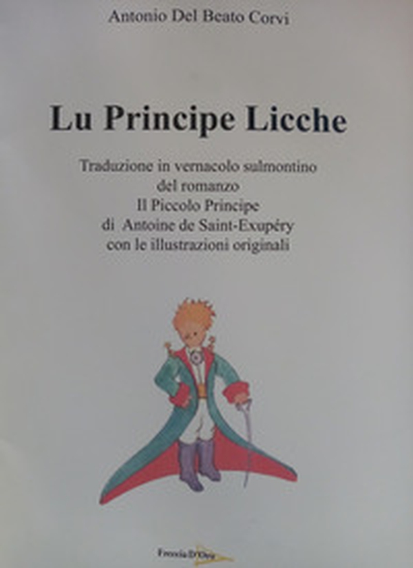Lu principe licche. Traduzione in sulmontino del romanzo il piccolo principe - Librerie.coop Lu principe licche. Traduzione in sulmontino del romanzo il piccolo principe - Librerie.coop