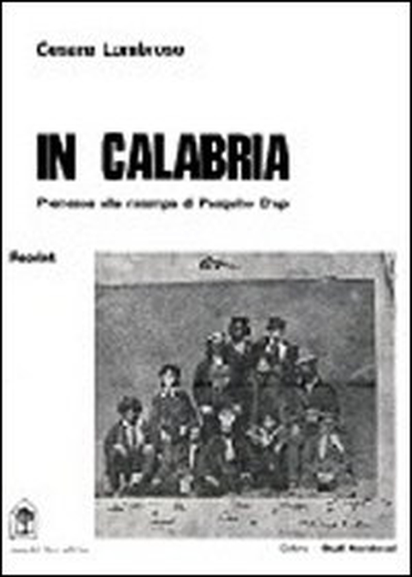 In Calabria. La Calabria vista dal fondatore dell'antropologia criminale - Librerie.coop In Calabria. La Calabria vista dal fondatore dell'antropologia criminale - Librerie.coop