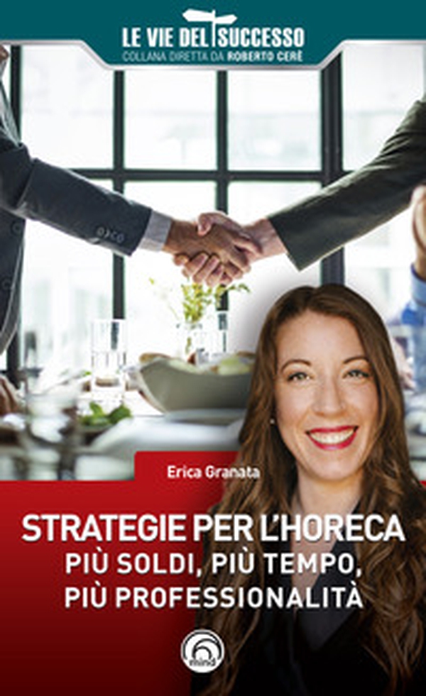Strategie per l'HoReCa. Più soldi, più tempo, più professionalità - Librerie.coop Strategie per l'HoReCa. Più soldi, più tempo, più professionalità - Librerie.coop