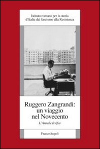 Ruggero Zangrandi: un viaggio nel Novecento. L'annale Irsifar - Librerie.coop
