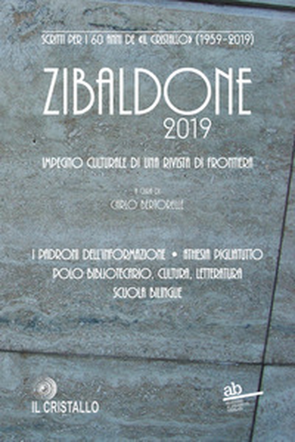 Zibaldone 2019. Scritti per i 60 anni de «Il Cristallo» (1959-2019). Impegno culturale di una rivista di frontiera - Librerie.coop Zibaldone 2019. Scritti per i 60 anni de «Il Cristallo» (1959-2019). Impegno culturale di una rivista di frontiera - Librerie.coop