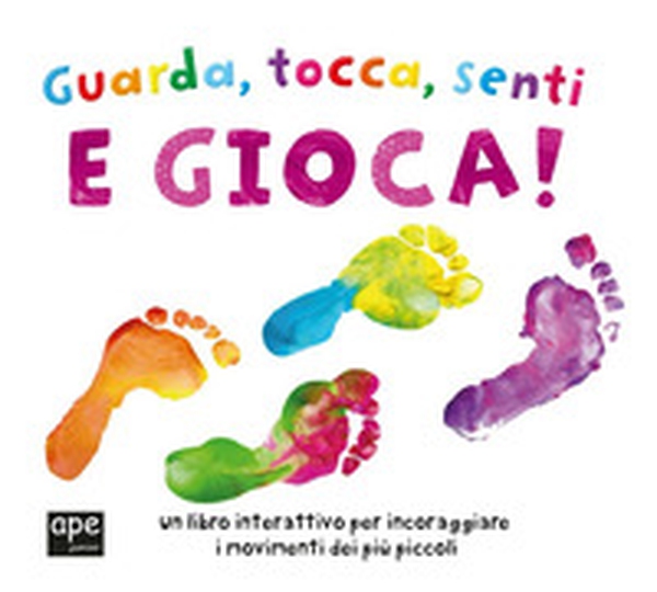 Guarda, tocca, senti e gioca! - Librerie.coop Guarda, tocca, senti e gioca! - Librerie.coop