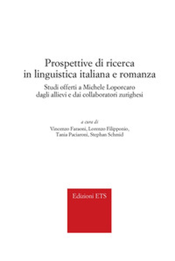 Prospettive di ricerca in linguistica italiana e romanza. Studi offerti a Michele Loporcaro dagli allievi e dai collaboratori zurighesi - Librerie.coop Prospettive di ricerca in linguistica italiana e romanza. Studi offerti a Michele Loporcaro dagli allievi e dai collaboratori zurighesi - Librerie.coop