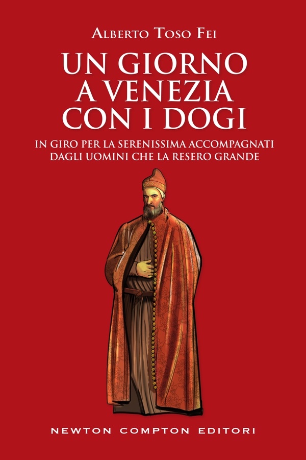 Un giorno a Venezia con i dogi - Librerie.coop Un giorno a Venezia con i dogi - Librerie.coop