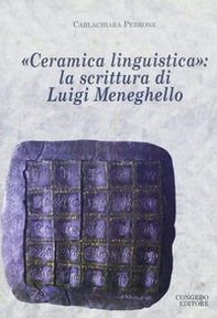 Ceramica linguistica. La scrittura di Luigi Meneghello - Librerie.coop