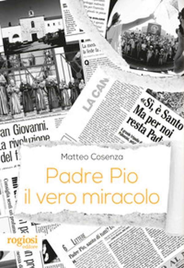 Padre Pio, il vero miracolo - Librerie.coop Padre Pio, il vero miracolo - Librerie.coop