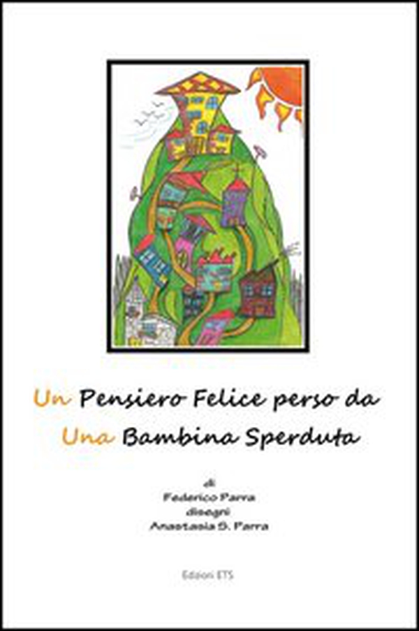 Un pensiero felice perso da una bambina sperduta - Librerie.coop Un pensiero felice perso da una bambina sperduta - Librerie.coop