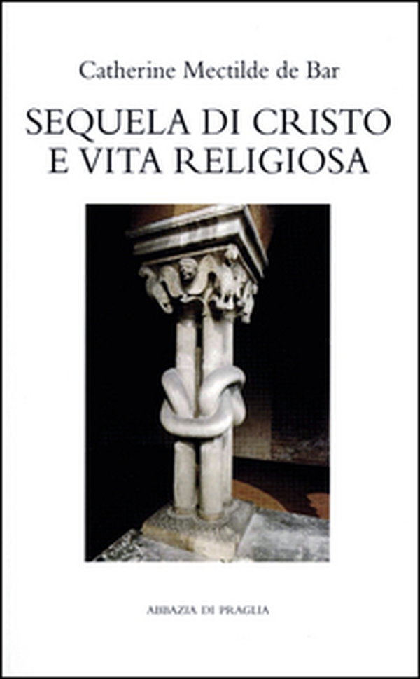 Sequela di Cristo e vita religiosa. Lectio e meditatio di Giorgio M. Bertolini o. cist. - Librerie.coop Sequela di Cristo e vita religiosa. Lectio e meditatio di Giorgio M. Bertolini o. cist. - Librerie.coop