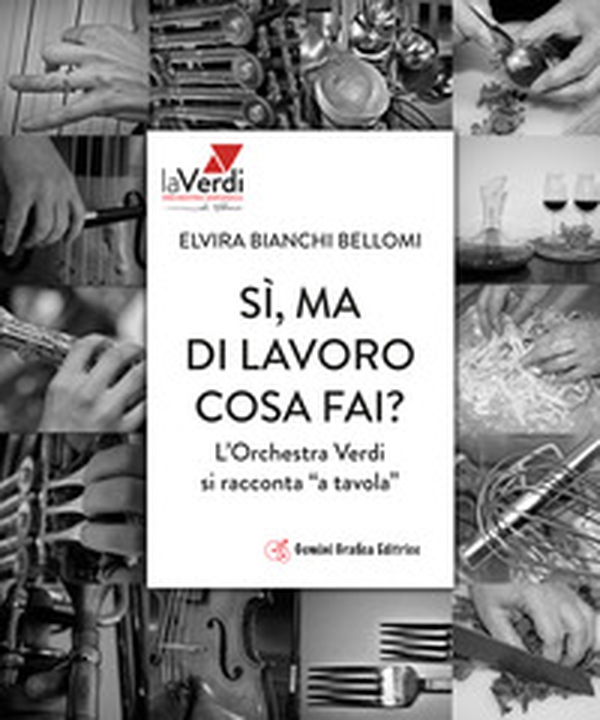 Sì, ma di lavoro cosa fai? L'orchestra Verdi si racconta «a tavola» - Librerie.coop Sì, ma di lavoro cosa fai? L'orchestra Verdi si racconta «a tavola» - Librerie.coop