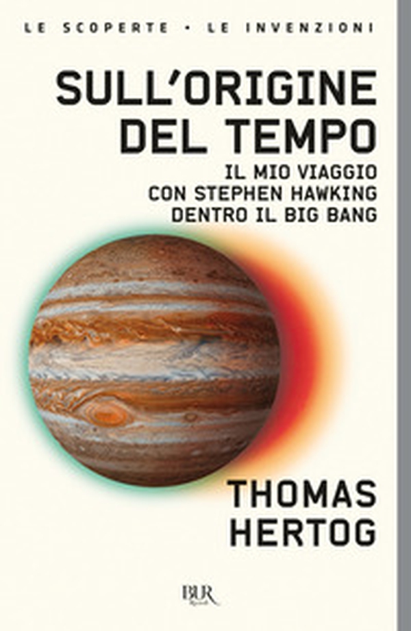 Sull'origine del tempo. Il mio viaggio con Stephen Hawking dentro il Big Bang - Librerie.coop Sull'origine del tempo. Il mio viaggio con Stephen Hawking dentro il Big Bang - Librerie.coop