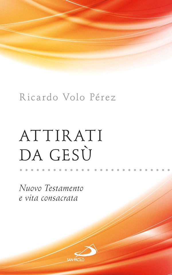 Attirati da Gesù. Nuovo Testamento e vita consacrata - Librerie.coop Attirati da Gesù. Nuovo Testamento e vita consacrata - Librerie.coop