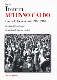 Autunno caldo. Il secondo biennio rosso (1968-1969). Intervista di Guido Liguori - Librerie.coop