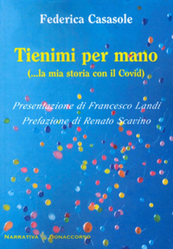 Tienimi per mano (... la mia storia con il Covid) - Librerie.coop Tienimi per mano (... la mia storia con il Covid) - Librerie.coop