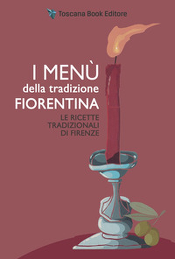 I menù della tradizione fiorentina. Le ricette tradizionali di Firenze - Librerie.coop I menù della tradizione fiorentina. Le ricette tradizionali di Firenze - Librerie.coop