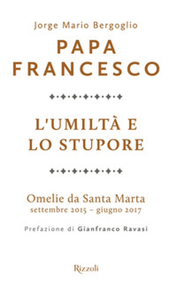 L'umiltà e lo stupore. Omelie da Santa Marta. Settembre 2015-giugno 2017 - Librerie.coop L'umiltà e lo stupore. Omelie da Santa Marta. Settembre 2015-giugno 2017 - Librerie.coop