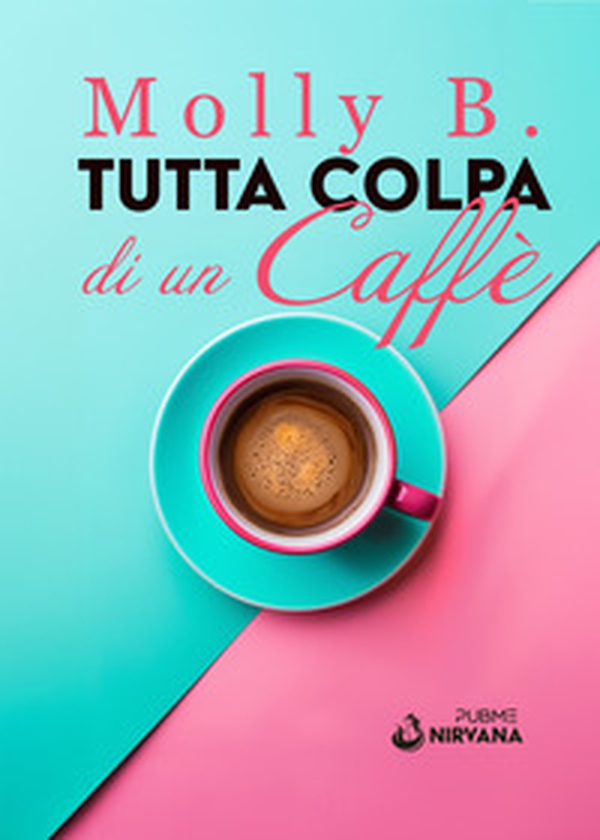 Tutta colpa di un caffè - Librerie.coop Tutta colpa di un caffè - Librerie.coop
