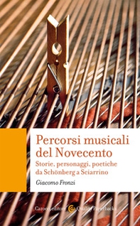 Percorsi musicali del Novecento. Storie, personaggi, poetiche da Schönberg a Sciarrino - Librerie.coop