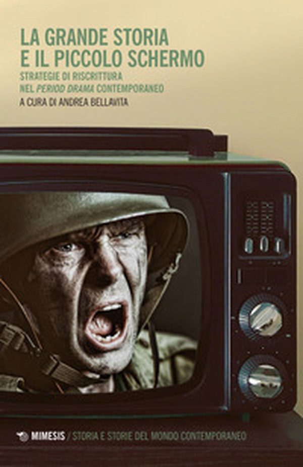 La grande storia e il piccolo schermo. Strategia di riscrittura del «period drama» contemporaneo - Librerie.coop La grande storia e il piccolo schermo. Strategia di riscrittura del «period drama» contemporaneo - Librerie.coop