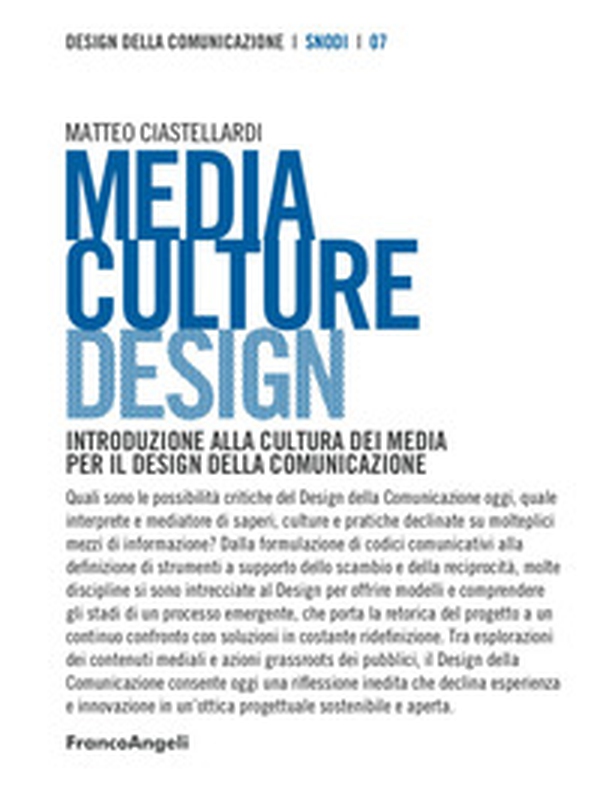 Media culture design. Introduzione alla cultura dei media per il design della comunicazione - Librerie.coop Media culture design. Introduzione alla cultura dei media per il design della comunicazione - Librerie.coop