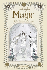 Magic. Guida illustrata alla magia - Librerie.coop