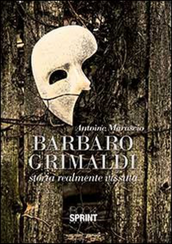Barbaro Grimaldi. Storia realmente vissuta - Librerie.coop Barbaro Grimaldi. Storia realmente vissuta - Librerie.coop