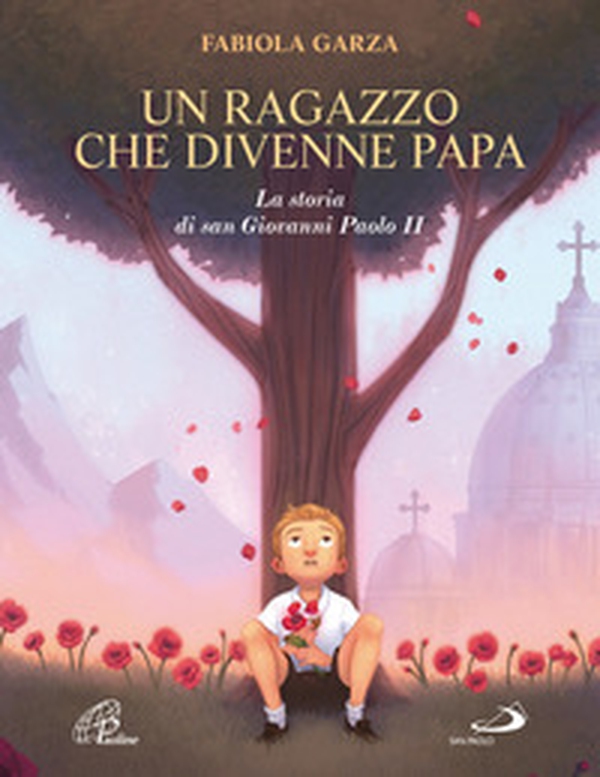 Un ragazzo che divenne papa. La storia di san Giovanni Paolo II - Librerie.coop Un ragazzo che divenne papa. La storia di san Giovanni Paolo II - Librerie.coop