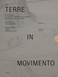 Terre in movimento: Site specific Marche 17 (earthquake) Marche terremoto 2017 2018-Improvvisamente-Fragile. Handle with care - Librerie.coop