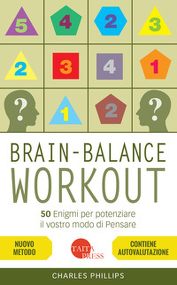 Brain-balance workout. 50 enigmi per potenziare il vostro modo di pensare - Librerie.coop Brain-balance workout. 50 enigmi per potenziare il vostro modo di pensare - Librerie.coop