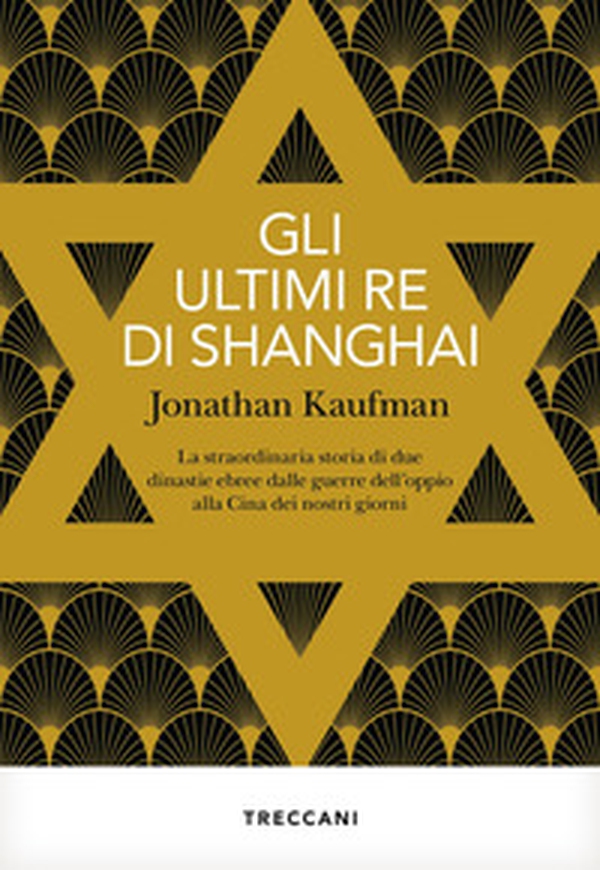 Gli ultimi re di Shanghai. La straordinaria storia di due dinastie ebree dalle guerre dell'oppio alla Cina dei nostri giorni - Librerie.coop Gli ultimi re di Shanghai. La straordinaria storia di due dinastie ebree dalle guerre dell'oppio alla Cina dei nostri giorni - Librerie.coop
